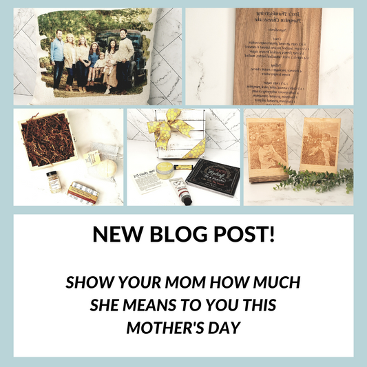 SHOW YOUR MOM HOW SPECIAL SHE IS THIS MOTHER'S DAY